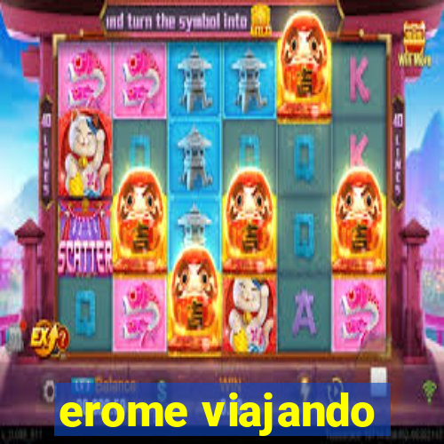 erome viajando